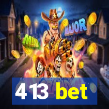 413 bet